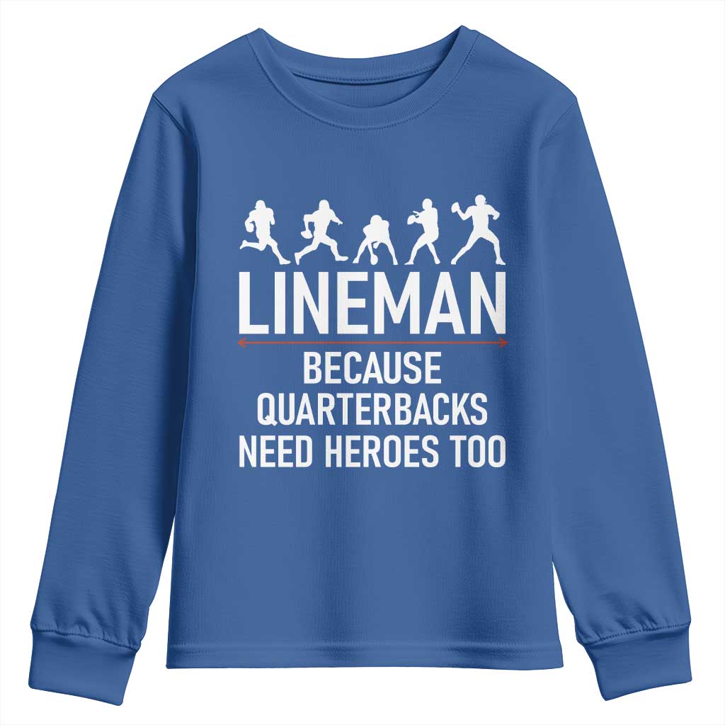 Lineman Because Quarterbacks Need Heroes Youth Sweatshirt Football Player Gift TS12 Royal Blue Print Your Wear