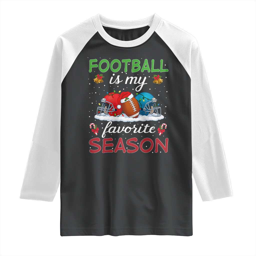 Football Is My Favorite Season Raglan Shirt Christmas Holiday Sports Gift TS12 Black White Print Your Wear