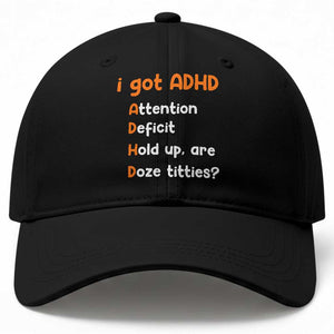 Funny ADHD Baseball Cap Attention Deficit Hold Up Are Doze Titties