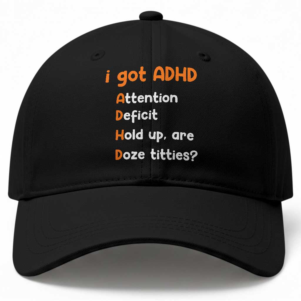 Funny ADHD Baseball Cap Attention Deficit Hold Up Are Doze Titties