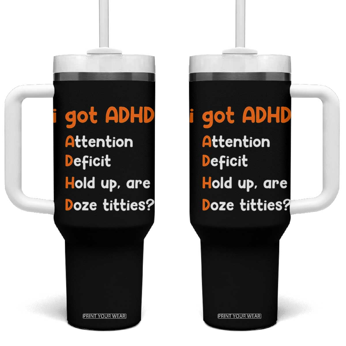 Funny ADHD Tumbler With Handle Attention Deficit Hold Up Are Doze Titties
