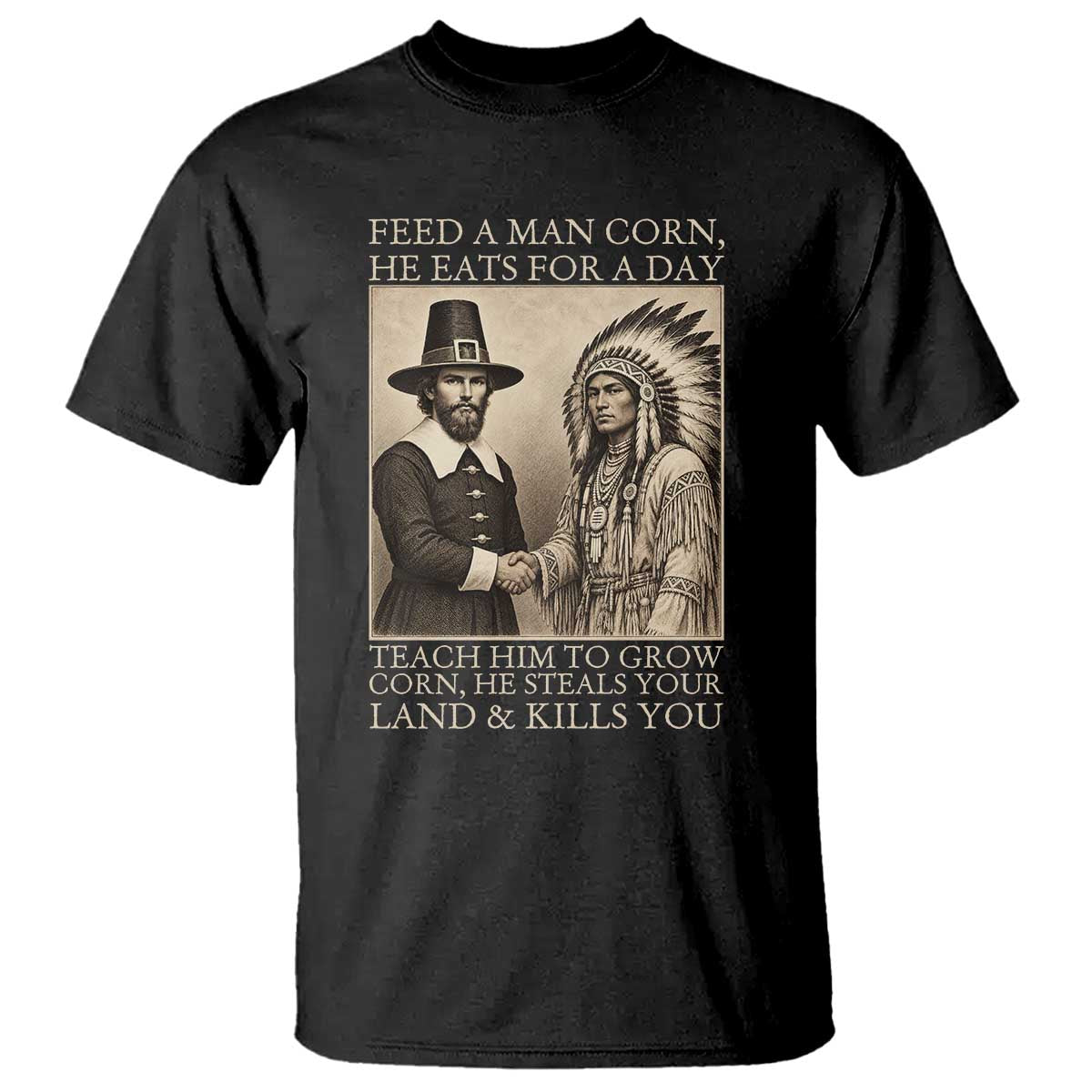Vintage Thanksgiving History T Shirt Feed Pilgrims Corn Teach Him To Grow Corn