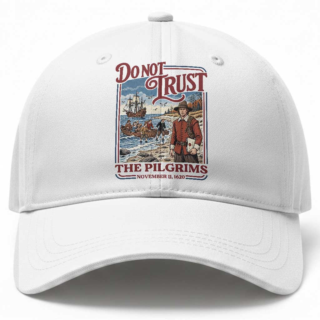 Do Not Trust The Pilgrims Baseball Cap Thanksgiving Native American Gift