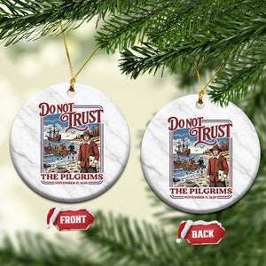 Do Not Trust The Pilgrims Ceramic Ornament Thanksgiving Native American Gift