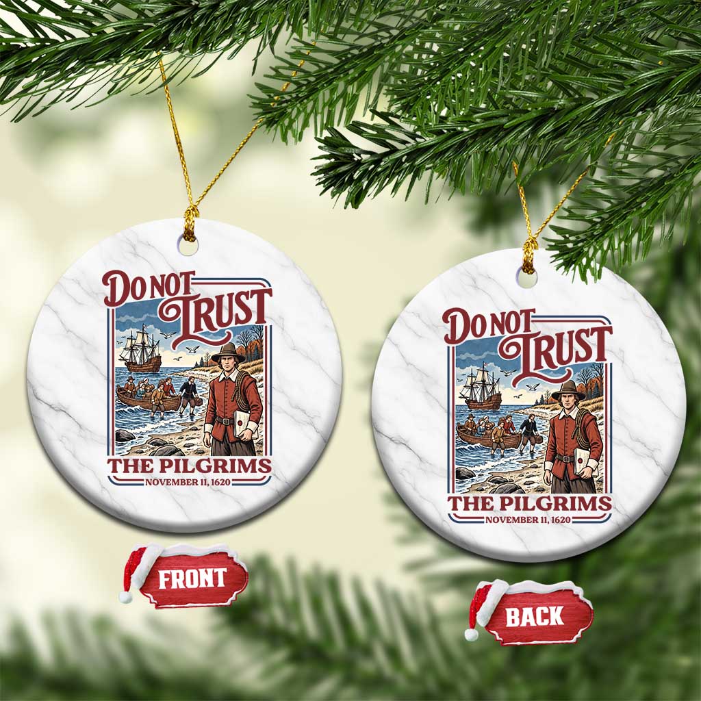 Do Not Trust The Pilgrims Ceramic Ornament Thanksgiving Native American Gift