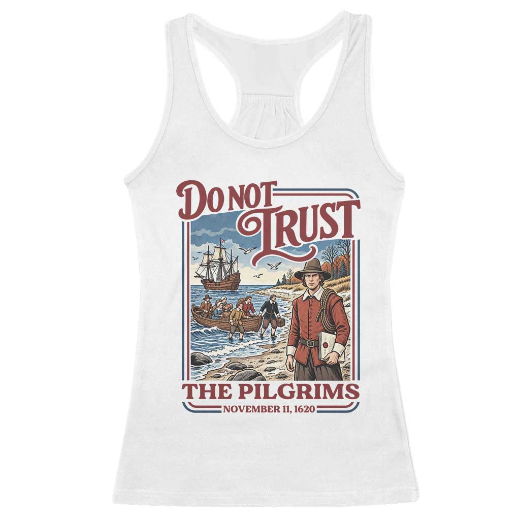 Do Not Trust The Pilgrims Racerback Tank Top Thanksgiving Native American Gift