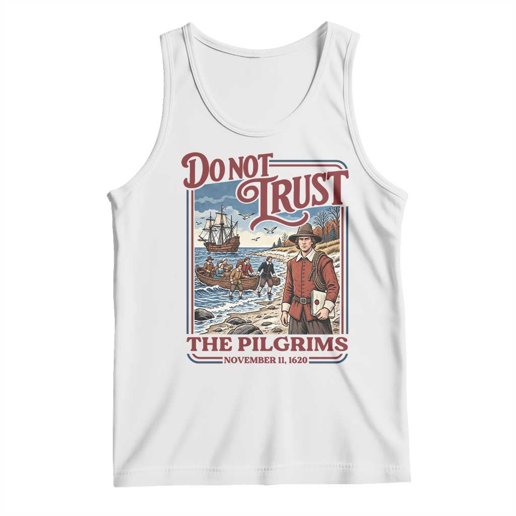 Do Not Trust The Pilgrims Tank Top Thanksgiving Native American Gift