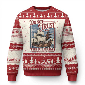 Thanksgiving Native American History Ugly Christmas Sweater Do Not Trust The Pilgrims