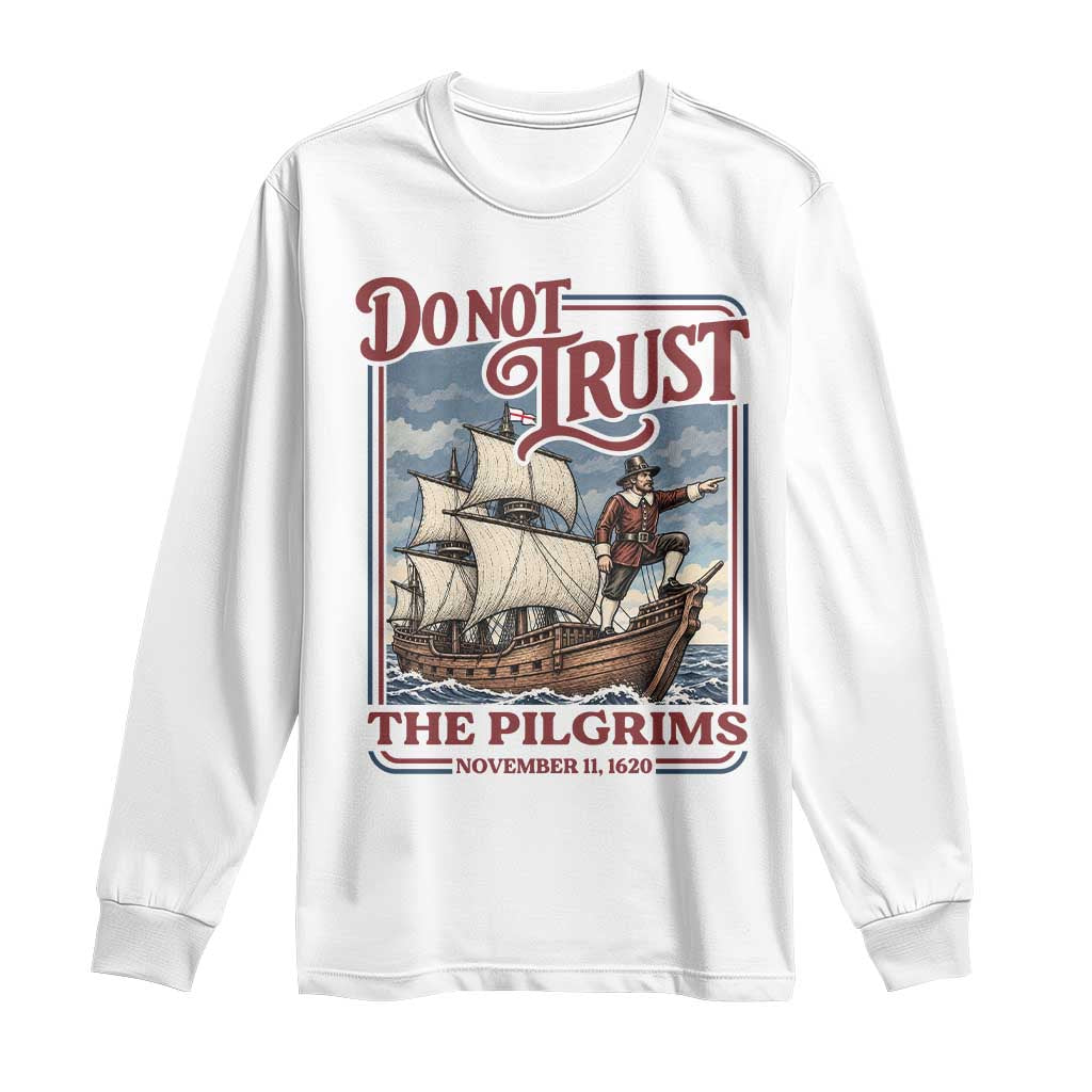 Thanksgiving Native American History Long Sleeve Shirt Do Not Trust The Pilgrims