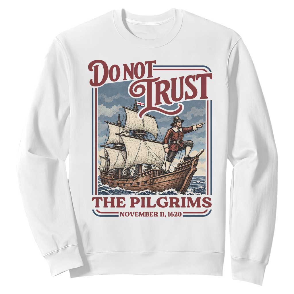 Thanksgiving Native American History Sweatshirt Do Not Trust The Pilgrims