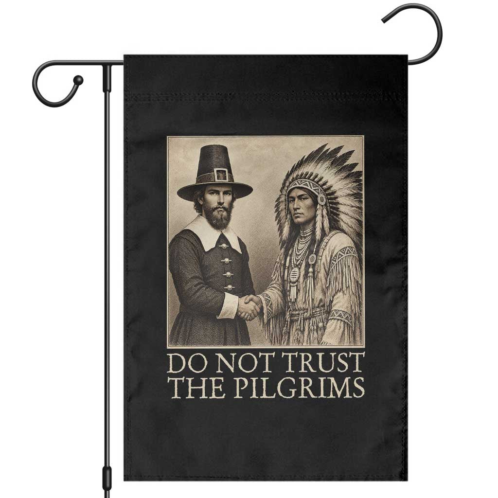 Vintage Thanksgiving History Gift Garden Flag Do Not Trust The Pilgrims