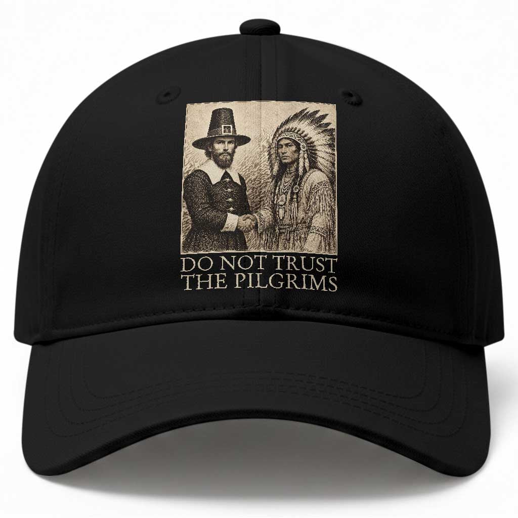 Vintage Thanksgiving History Gift Baseball Cap Do Not Trust The Pilgrims