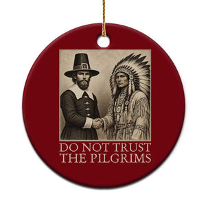 Vintage Thanksgiving History Gift Ceramic Ornament Do Not Trust The Pilgrims