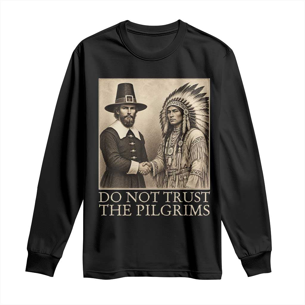 Vintage Thanksgiving History Gift Long Sleeve Shirt Do Not Trust The Pilgrims
