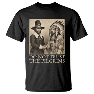 Vintage Thanksgiving History Gift T Shirt Do Not Trust The Pilgrims