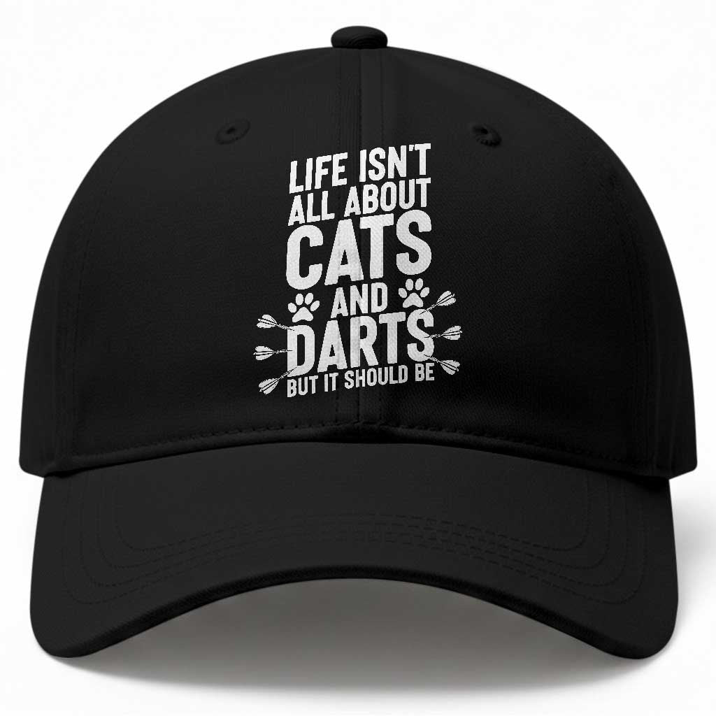 Life Is Not All Cats And Darts But It Should Be Baseball Cap Cat Lover Dartist Gift TS12 Print Your Wear