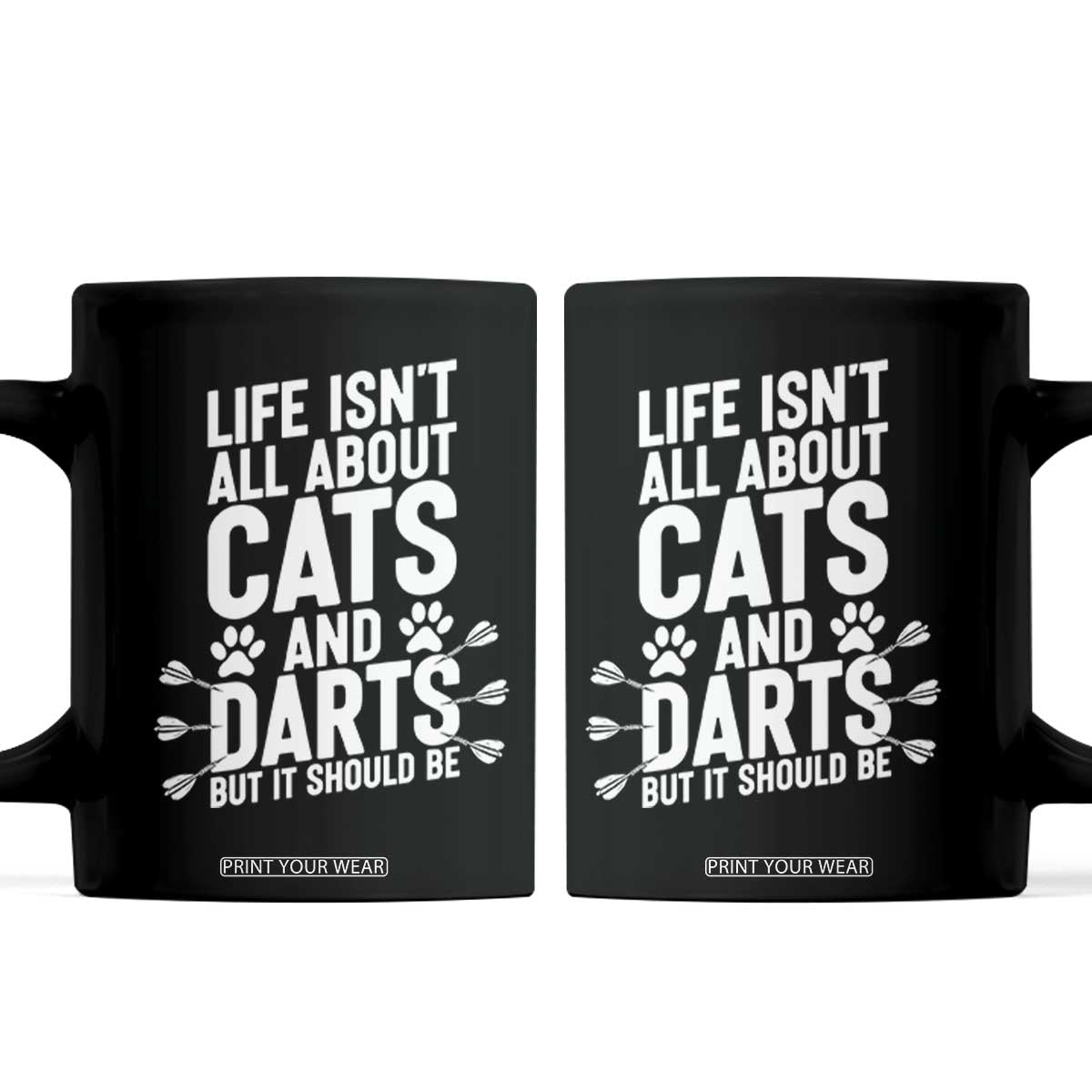 Life Is Not All Cats And Darts But It Should Be Coffee Mug Cat Lover Dartist Gift TS12 Black Print Your Wear