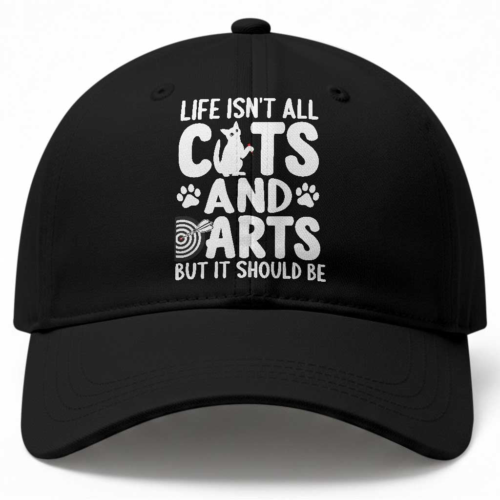 Life Is Not All Cats And Darts But It Should Be Baseball Cap Funny Dartist Gift TS12 Print Your Wear