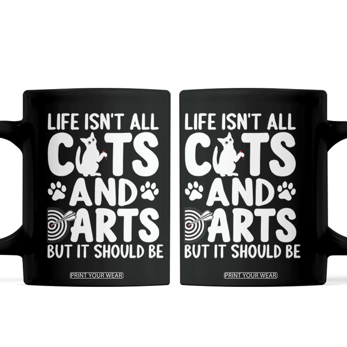 Life Is Not All Cats And Darts But It Should Be Coffee Mug Funny Dartist Gift TS12 Black Print Your Wear