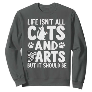 Life Is Not All Cats And Darts But It Should Be Sweatshirt Funny Dartist Gift TS12 Dark Heather Print Your Wear