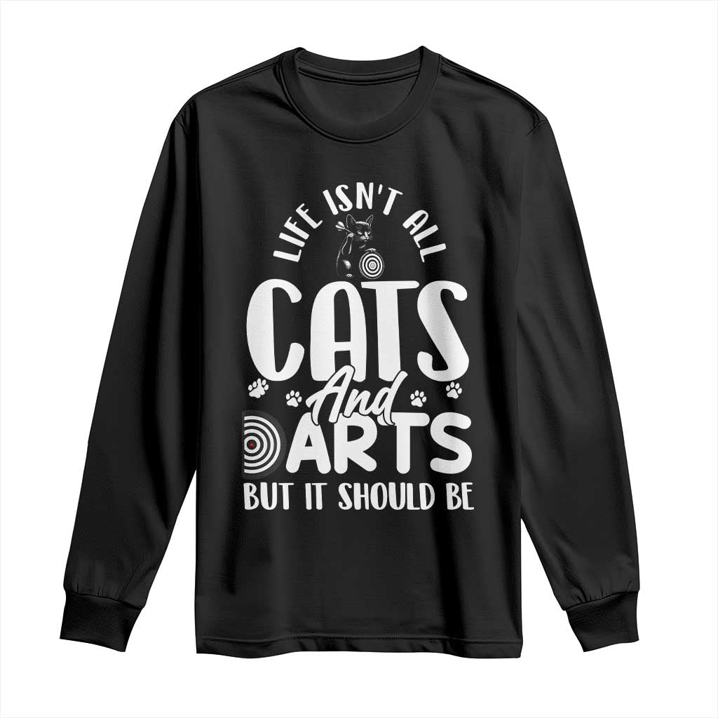 Kitty Lover Dartist Gift Long Sleeve Shirt Life Should Be Cats And Darts TS12 Black Print Your Wear