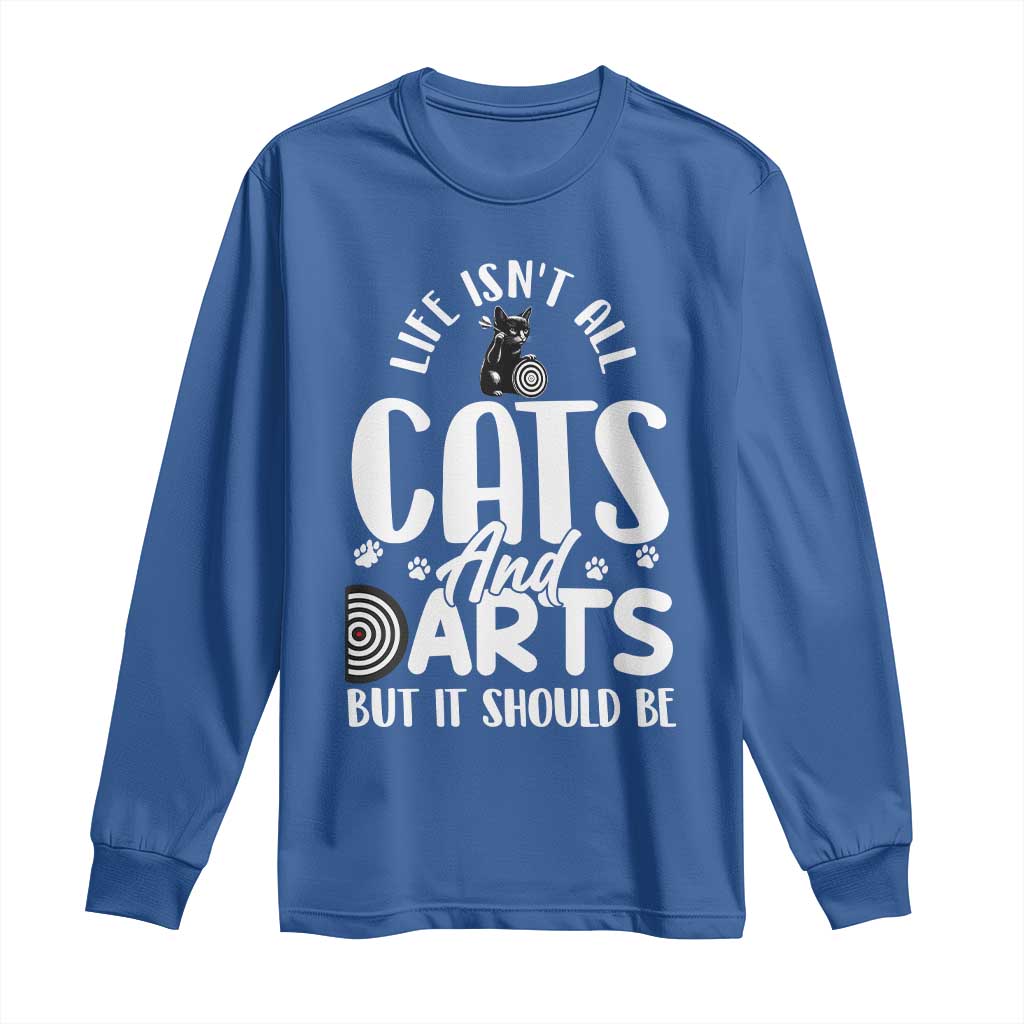 Kitty Lover Dartist Gift Long Sleeve Shirt Life Should Be Cats And Darts TS12 Royal Blue Print Your Wear