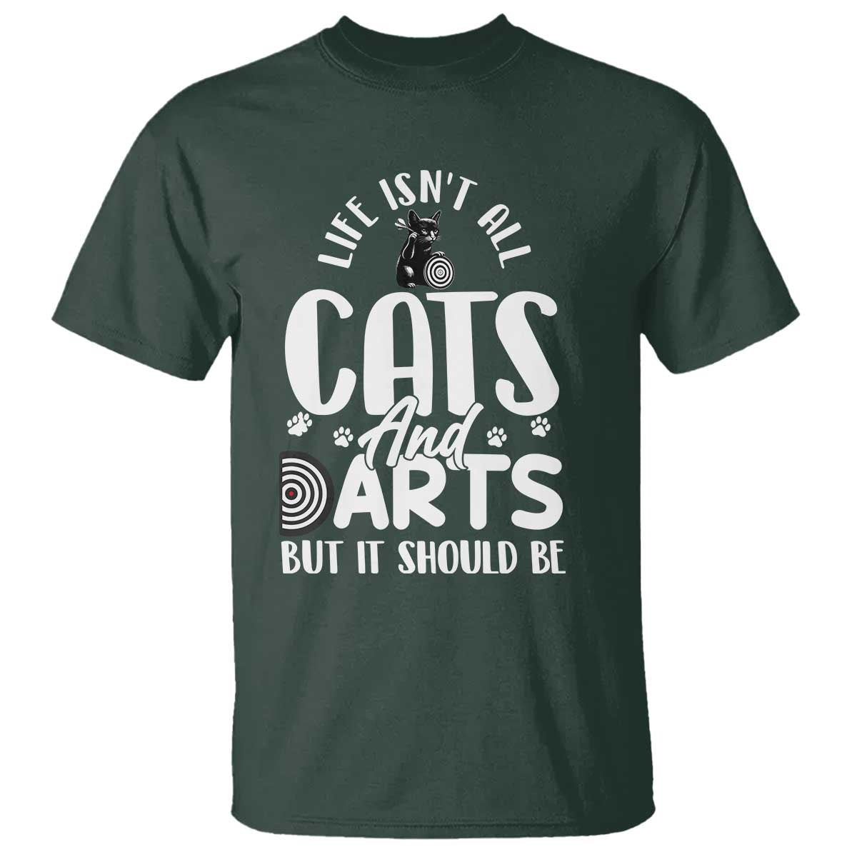 Kitty Lover Dartist Gift T Shirt Life Should Be Cats And Darts TS12 Dark Forest Green Print Your Wear