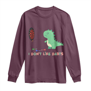 Funny Dinosaur Dartist Player Gift Long Sleeve Shirt I Do Not Like Darts TS12 Maroon Print Your Wear