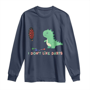 Funny Dinosaur Dartist Player Gift Long Sleeve Shirt I Do Not Like Darts TS12 Navy Print Your Wear
