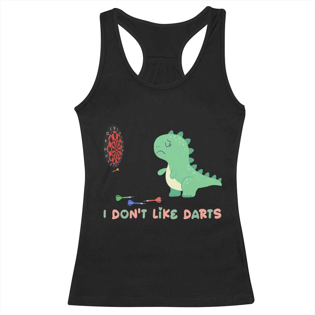 Funny Dinosaur Dartist Player Gift Racerback Tank Top I Do Not Like Darts TS12 Black Print Your Wear