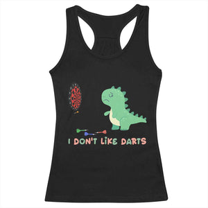 Funny Dinosaur Dartist Player Gift Racerback Tank Top I Do Not Like Darts TS12 Black Print Your Wear