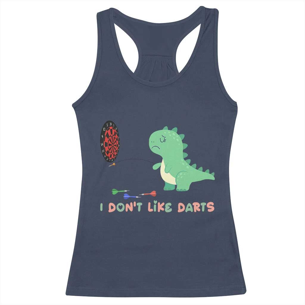 Funny Dinosaur Dartist Player Gift Racerback Tank Top I Do Not Like Darts TS12 Navy Print Your Wear