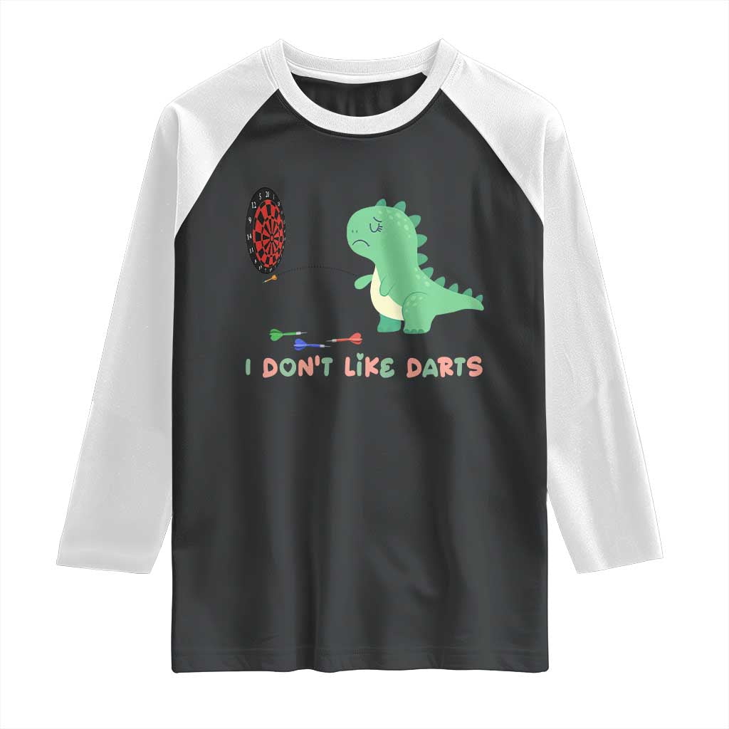 Funny Dinosaur Dartist Player Gift Raglan Shirt I Do Not Like Darts TS12 Black White Print Your Wear