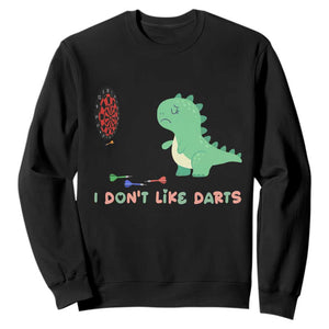 Funny Dinosaur Dartist Player Gift Sweatshirt I Do Not Like Darts TS12 Black Print Your Wear