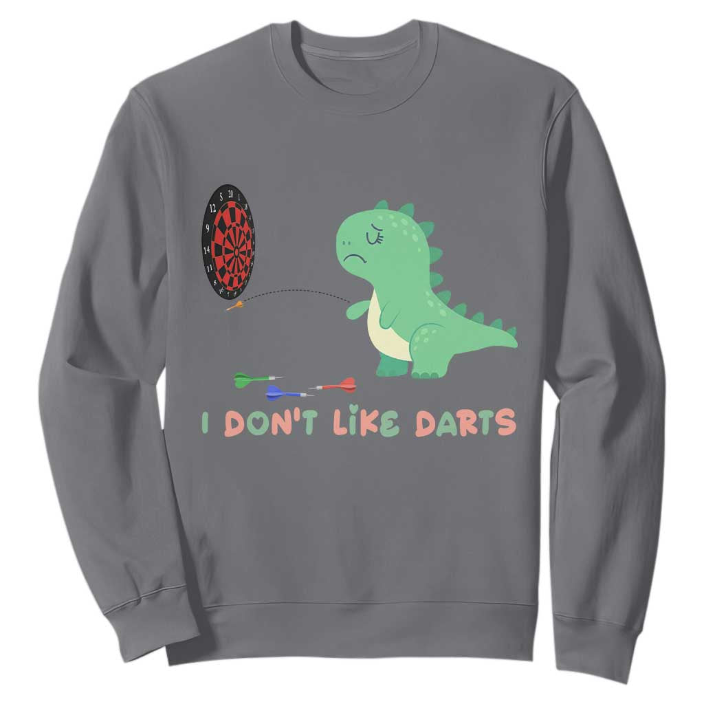 Funny Dinosaur Dartist Player Gift Sweatshirt I Do Not Like Darts TS12 Charcoal Print Your Wear
