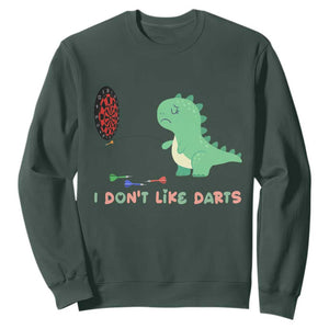 Funny Dinosaur Dartist Player Gift Sweatshirt I Do Not Like Darts TS12 Dark Forest Green Print Your Wear