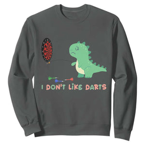 Funny Dinosaur Dartist Player Gift Sweatshirt I Do Not Like Darts TS12 Dark Heather Print Your Wear