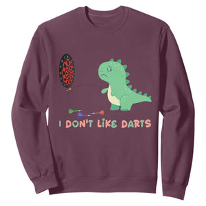 Funny Dinosaur Dartist Player Gift Sweatshirt I Do Not Like Darts TS12 Maroon Print Your Wear