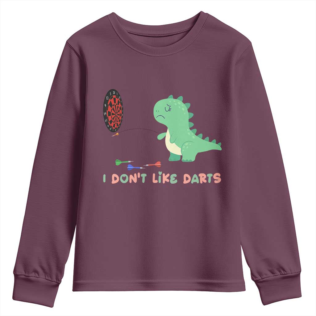Funny Dinosaur Dartist Player Gift Youth Sweatshirt I Do Not Like Darts TS12 Maroon Print Your Wear