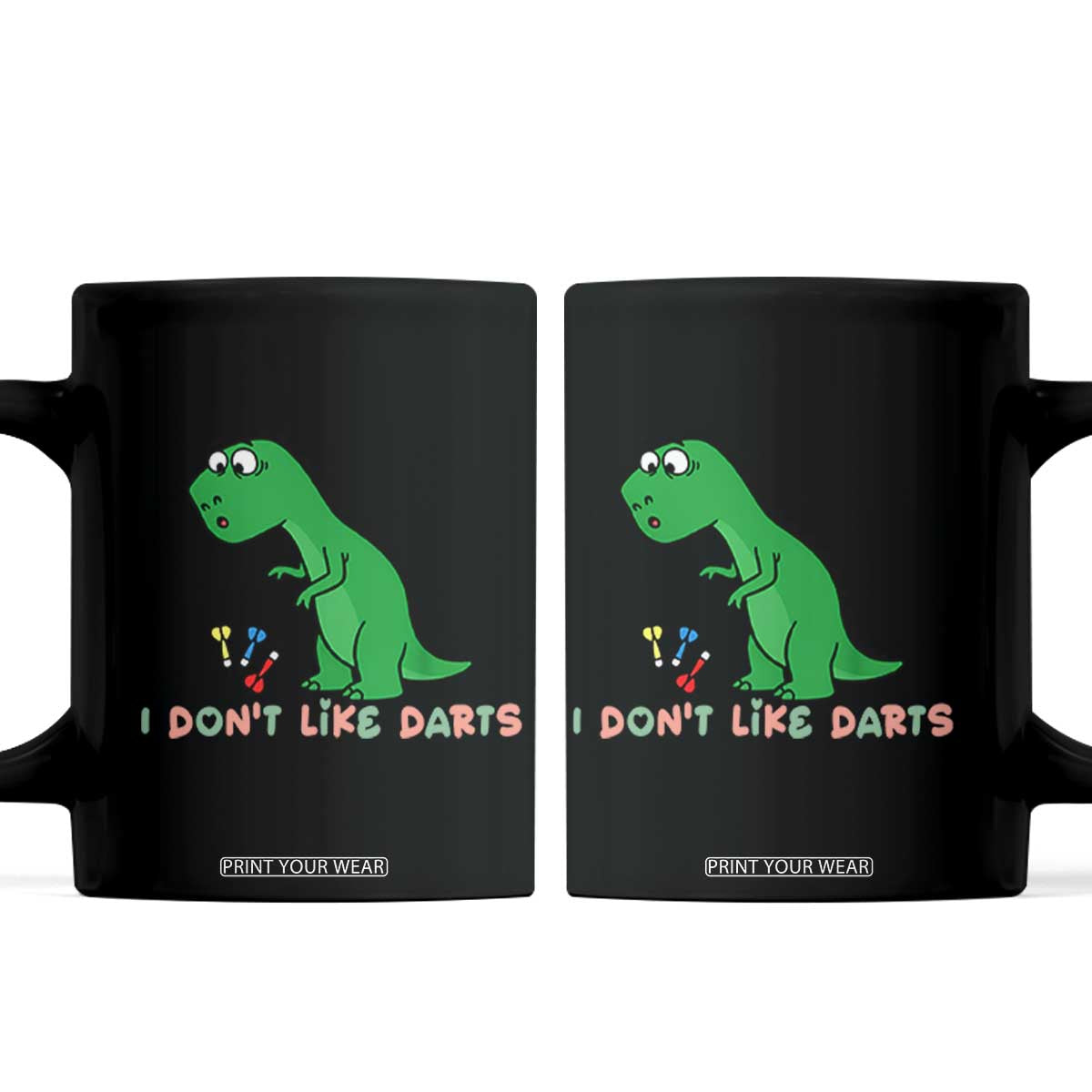 Funny Dinosaur Short Arms Problem Coffee Mug I Do Not Like Darts TS12 Black Print Your Wear