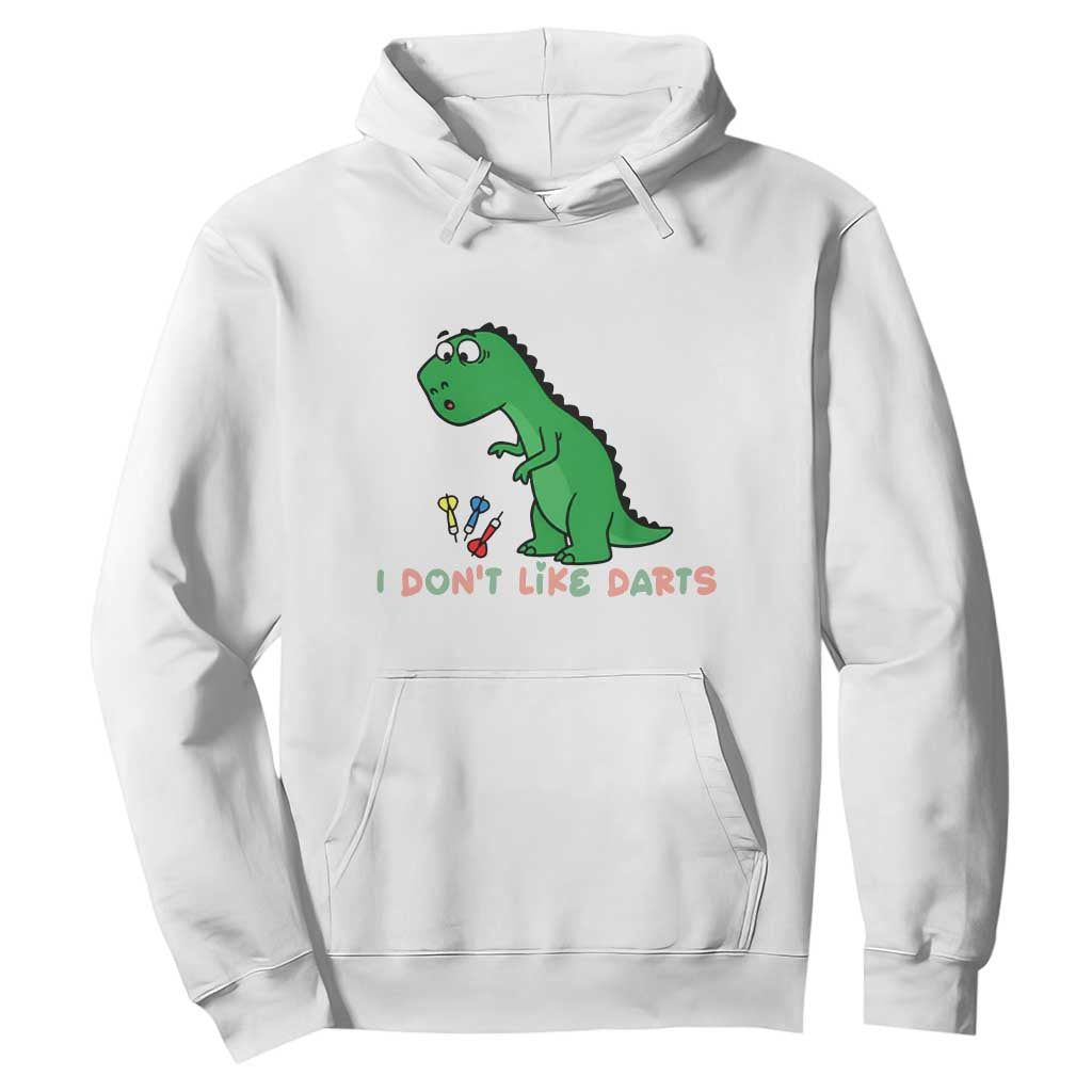 Funny Dinosaur Short Arms Problem Hoodie I Do Not Like Darts TS12 White Print Your Wear