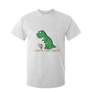 Funny Dinosaur Short Arms Problem T Shirt For Kid I Do Not Like Darts TS12 White Print Your Wear