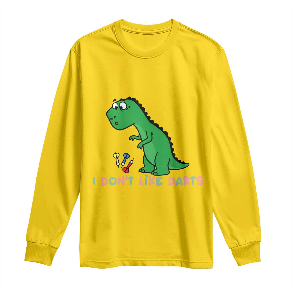 Funny Dinosaur Short Arms Problem Long Sleeve Shirt I Do Not Like Darts TS12 Daisy Print Your Wear