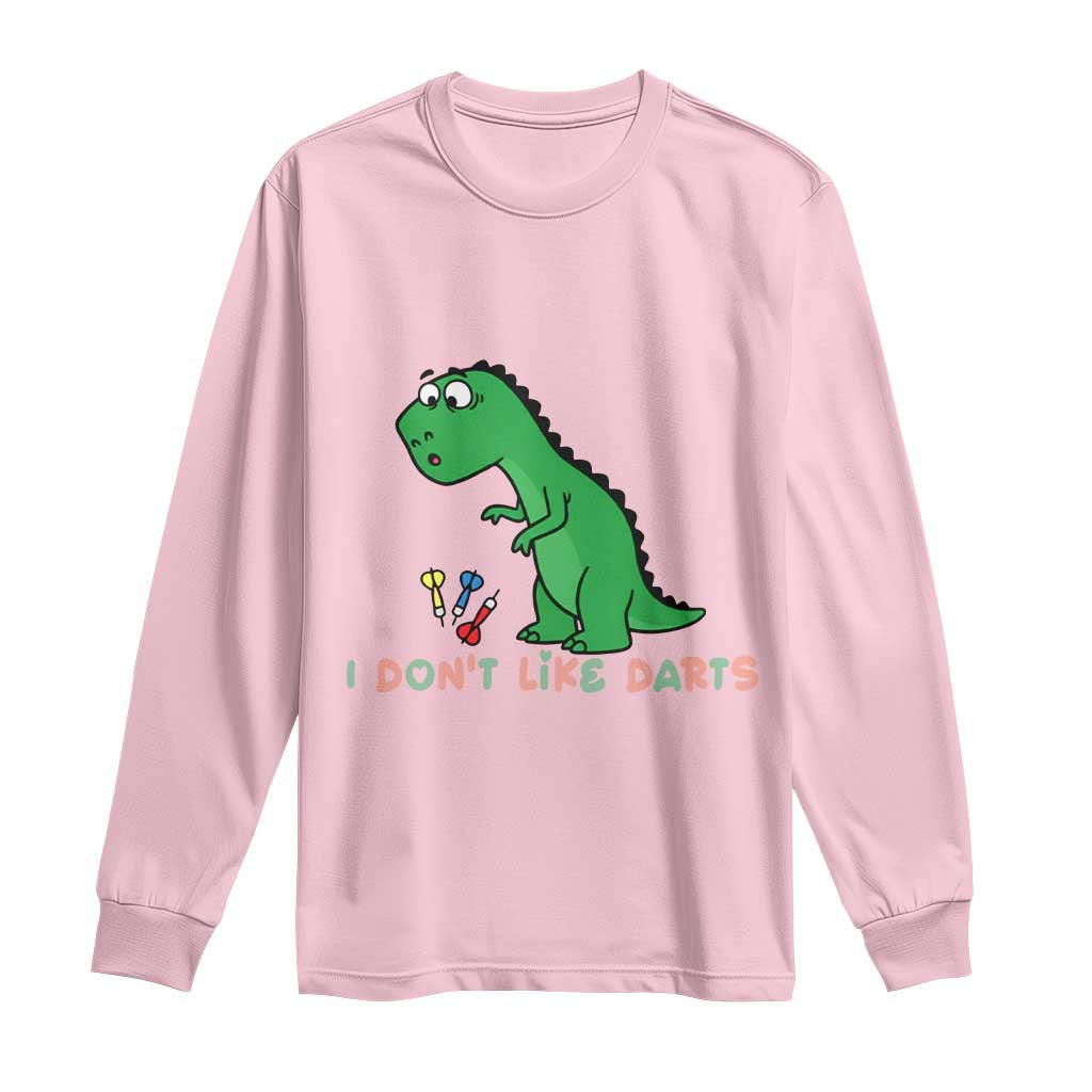Funny Dinosaur Short Arms Problem Long Sleeve Shirt I Do Not Like Darts TS12 Light Pink Print Your Wear
