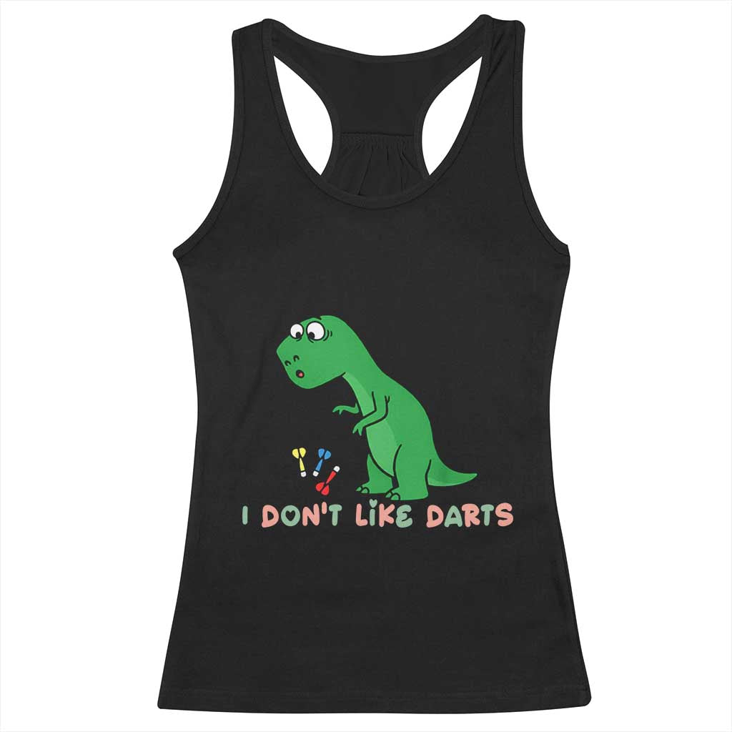 Funny Dinosaur Short Arms Problem Racerback Tank Top I Do Not Like Darts TS12 Black Print Your Wear