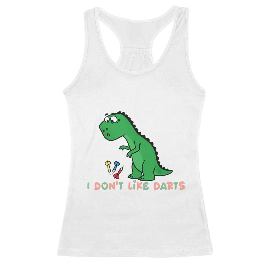 Funny Dinosaur Short Arms Problem Racerback Tank Top I Do Not Like Darts TS12 White Print Your Wear