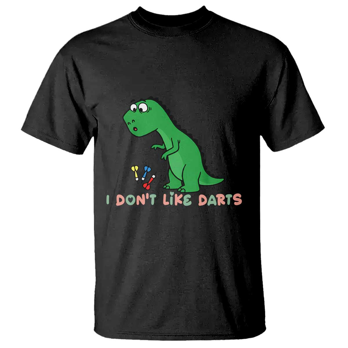 Funny Dinosaur Short Arms Problem T Shirt I Do Not Like Darts TS12 Black Print Your Wear