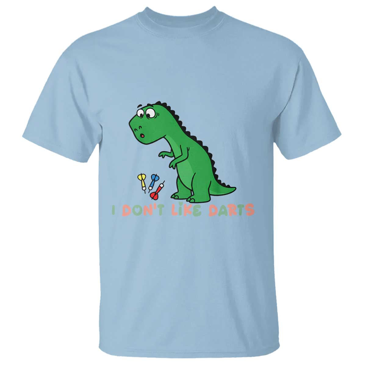 Funny Dinosaur Short Arms Problem T Shirt I Do Not Like Darts TS12 Light Blue Print Your Wear