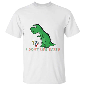 Funny Dinosaur Short Arms Problem T Shirt I Do Not Like Darts TS12 White Print Your Wear