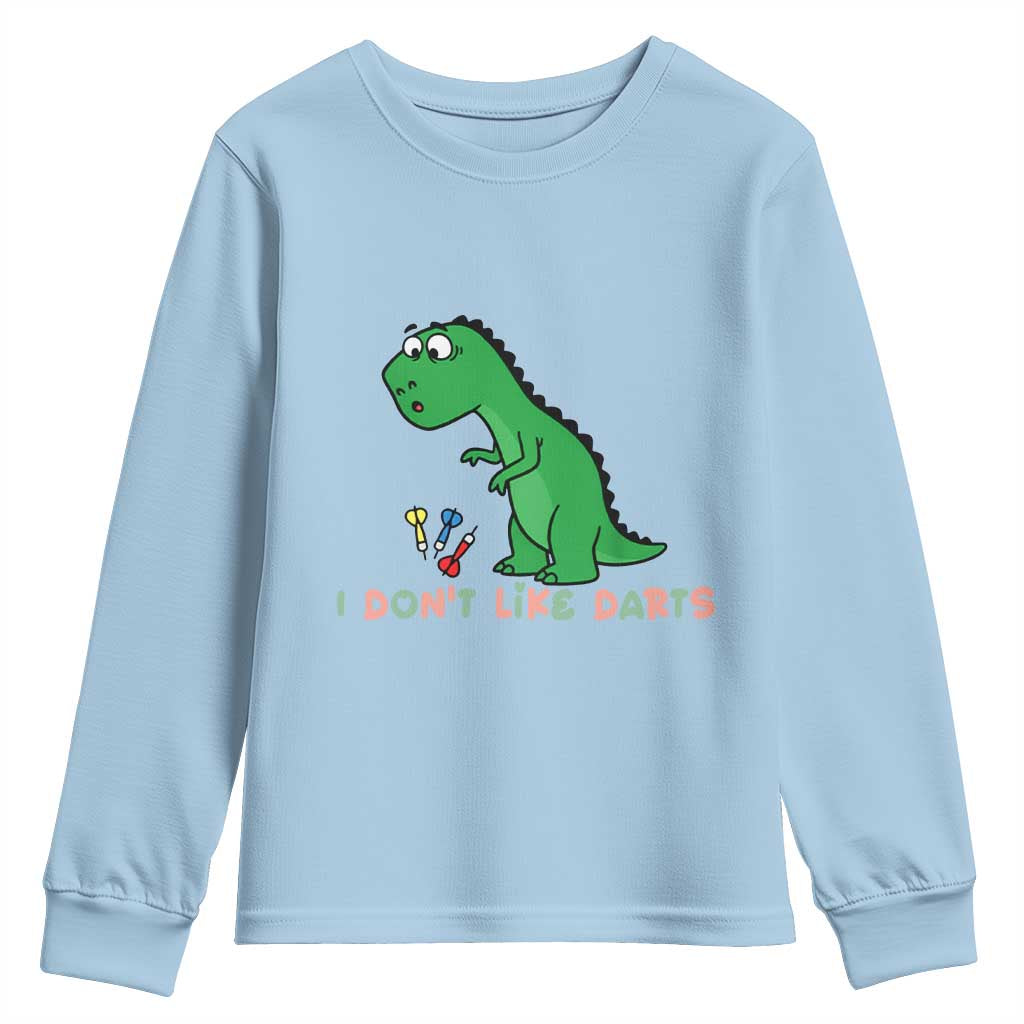 Funny Dinosaur Short Arms Problem Youth Sweatshirt I Do Not Like Darts TS12 Light Blue Print Your Wear